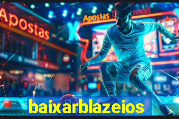 baixarblazeios