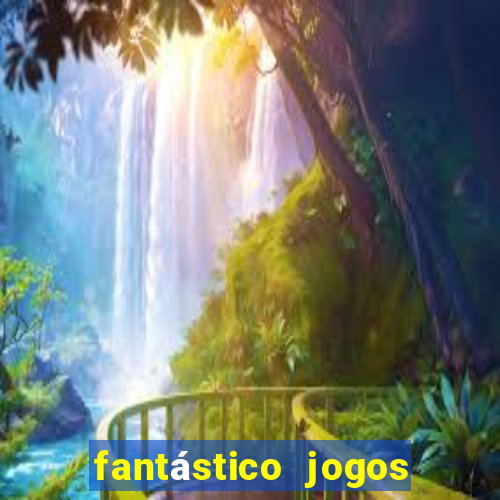 fantástico jogos de azar