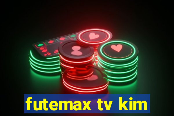 futemax tv kim