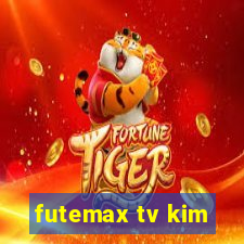 futemax tv kim