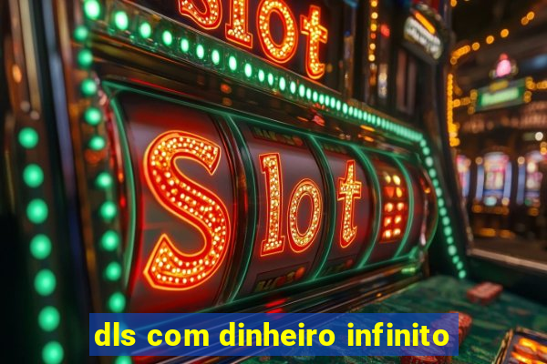 dls com dinheiro infinito