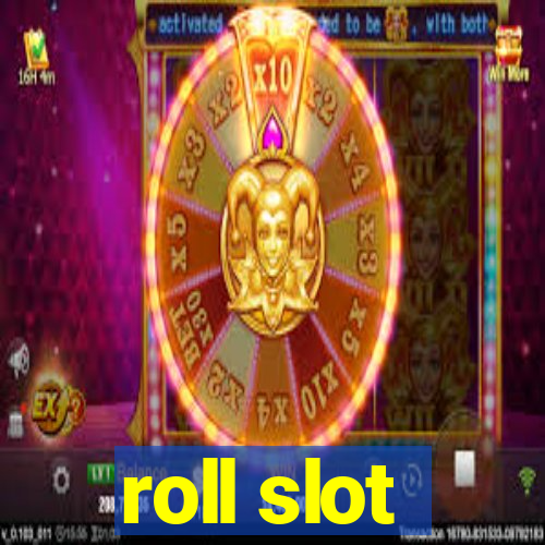 roll slot