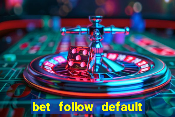 bet follow default bet minimum bet maximum