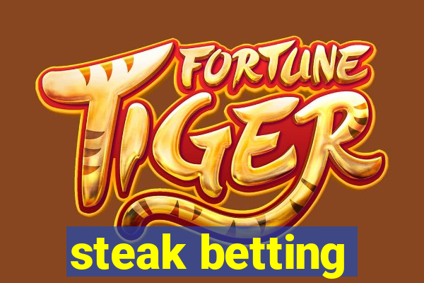 steak betting