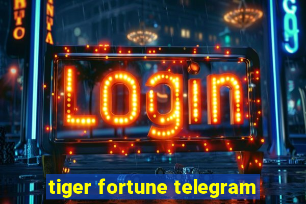 tiger fortune telegram