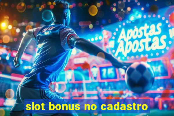 slot bonus no cadastro