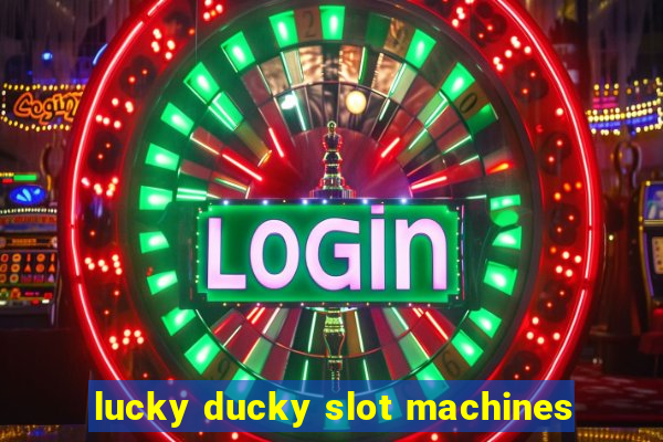 lucky ducky slot machines