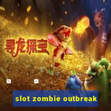 slot zombie outbreak