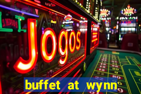 buffet at wynn casino las vegas