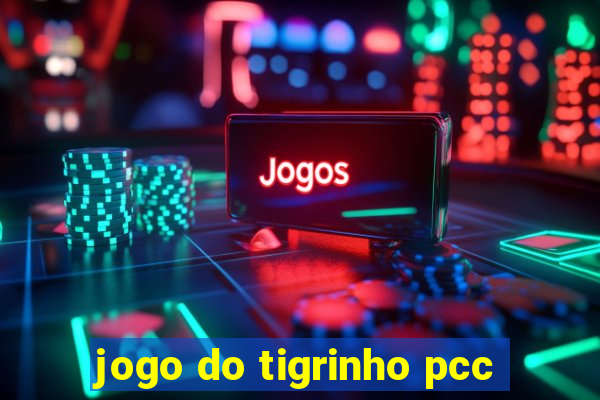 jogo do tigrinho pcc