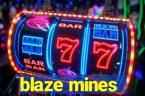 blaze mines