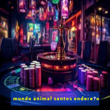 mundo animal santos endere?o