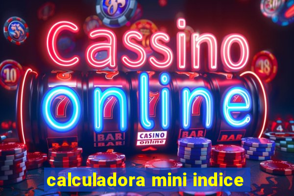 calculadora mini indice