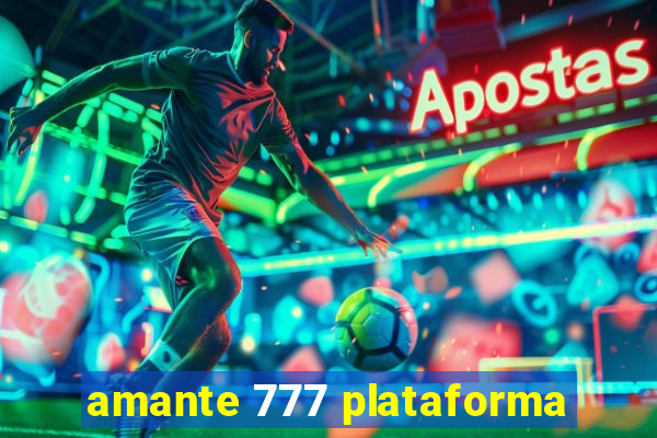 amante 777 plataforma