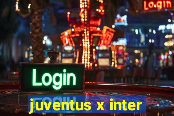 juventus x inter