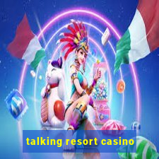 talking resort casino