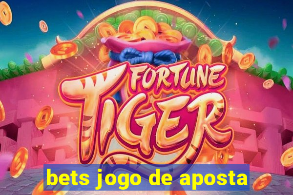 bets jogo de aposta