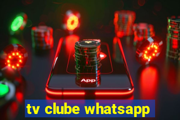 tv clube whatsapp