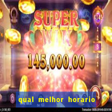 qual melhor horario para jogar slots