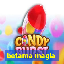 betama magia