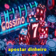 apostar dinheiro