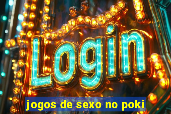 jogos de sexo no poki