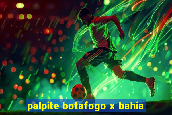 palpite botafogo x bahia