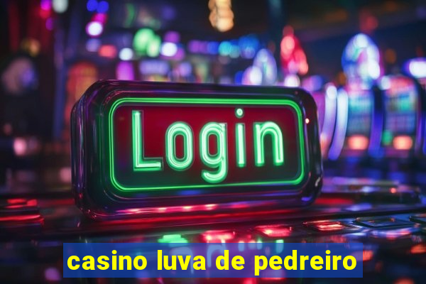 casino luva de pedreiro