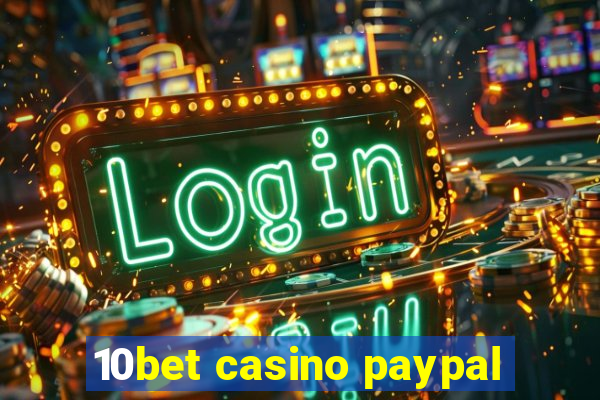 10bet casino paypal