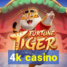 4k casino