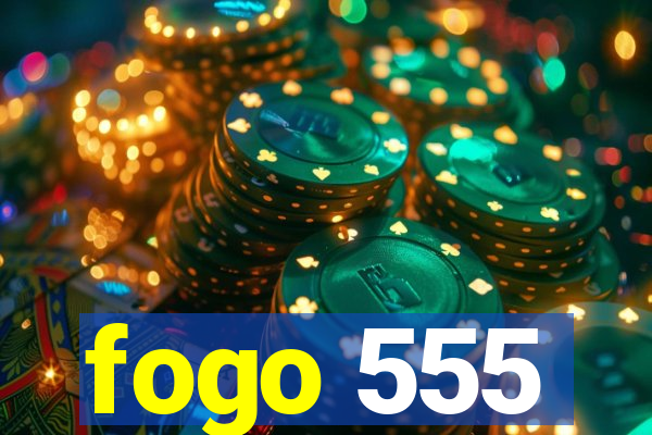 fogo 555