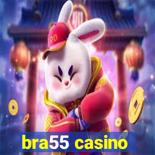 bra55 casino