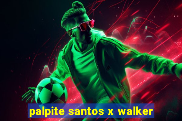 palpite santos x walker