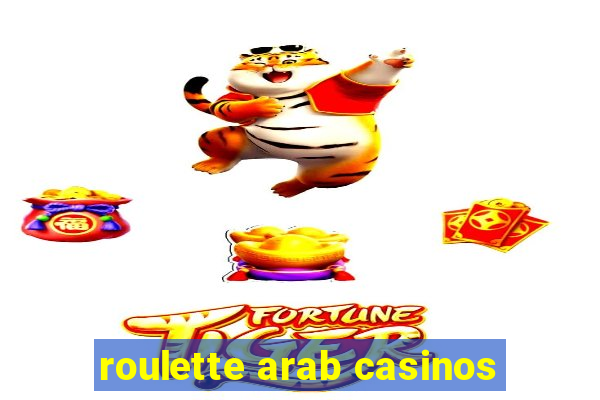 roulette arab casinos