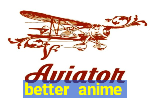 better anime download apk