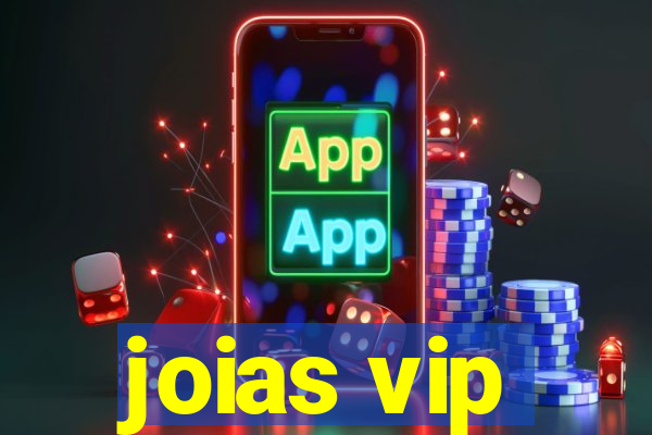 joias vip