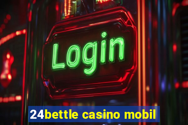 24bettle casino mobil