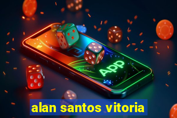 alan santos vitoria