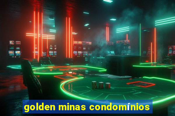 golden minas condomínios