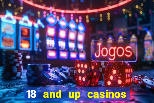 18 and up casinos in california