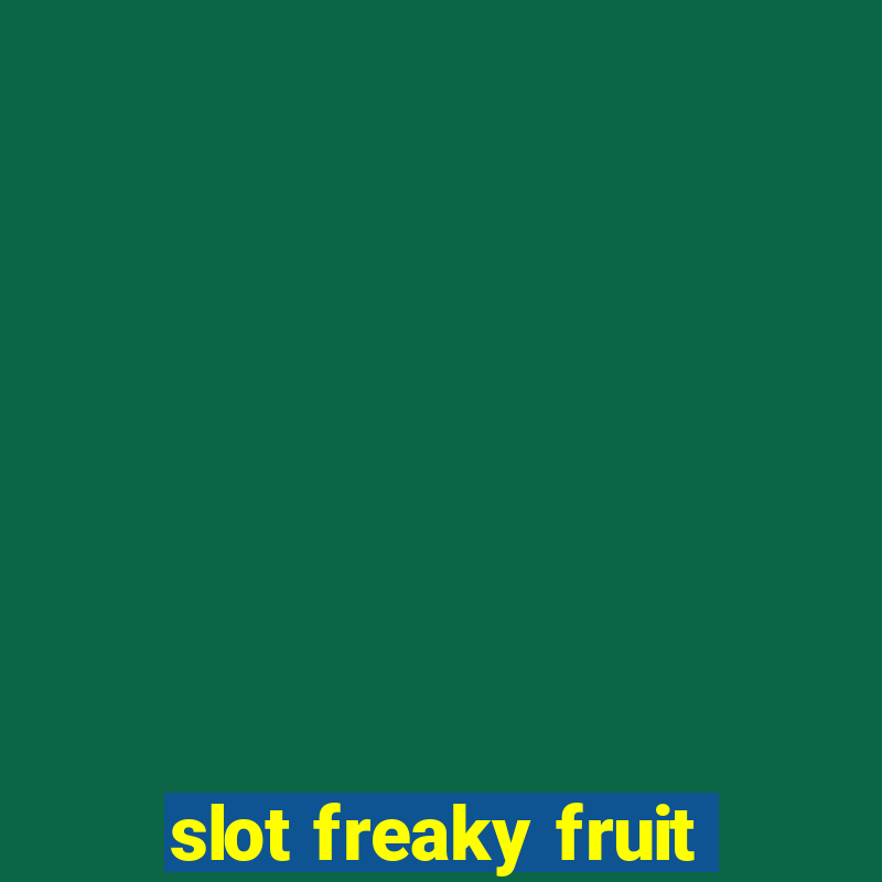 slot freaky fruit