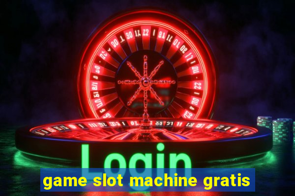 game slot machine gratis