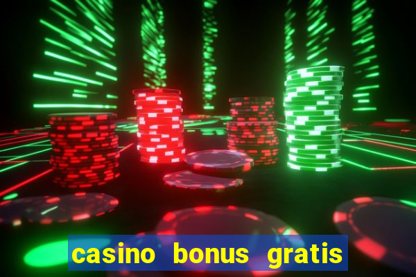 casino bonus gratis sem deposito