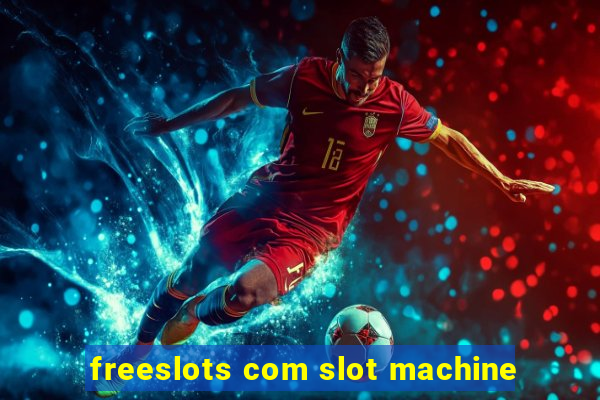 freeslots com slot machine