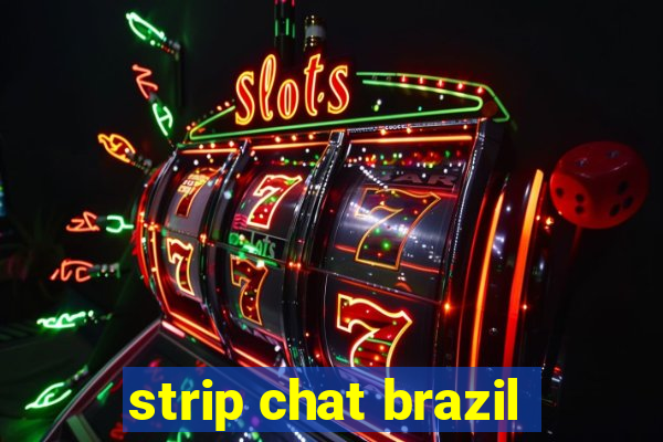 strip chat brazil