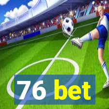 76 bet