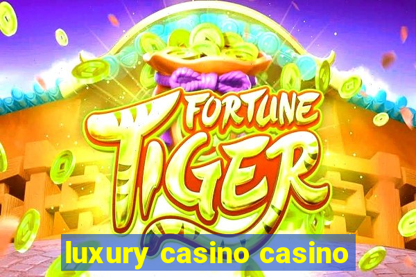 luxury casino casino