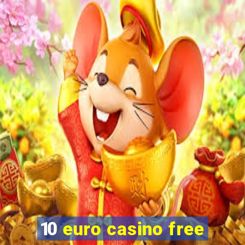 10 euro casino free