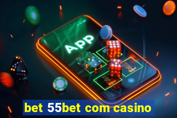 bet 55bet com casino