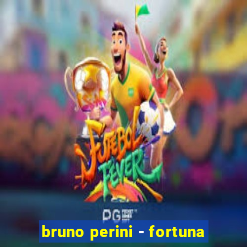 bruno perini - fortuna